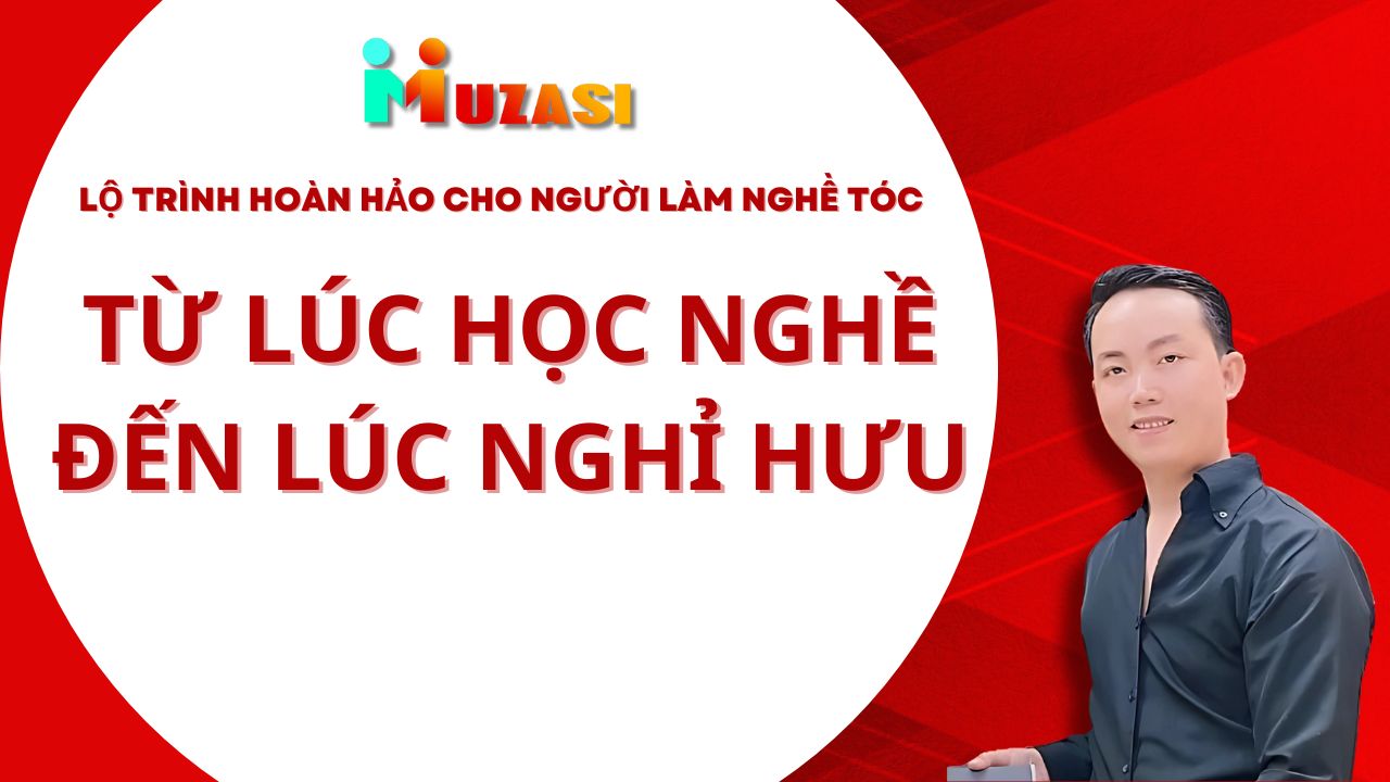 Video Chia Sẻ  - Bản Kế Hoạch Toàn Diện Cho Người Làm Nghề Tóc 